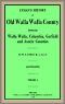 [Gutenberg 46807] • Lyman's History of old Walla Walla County, Vol. 1 / Embracing Walla Walla, Columbia, Garfield and Asotin counties